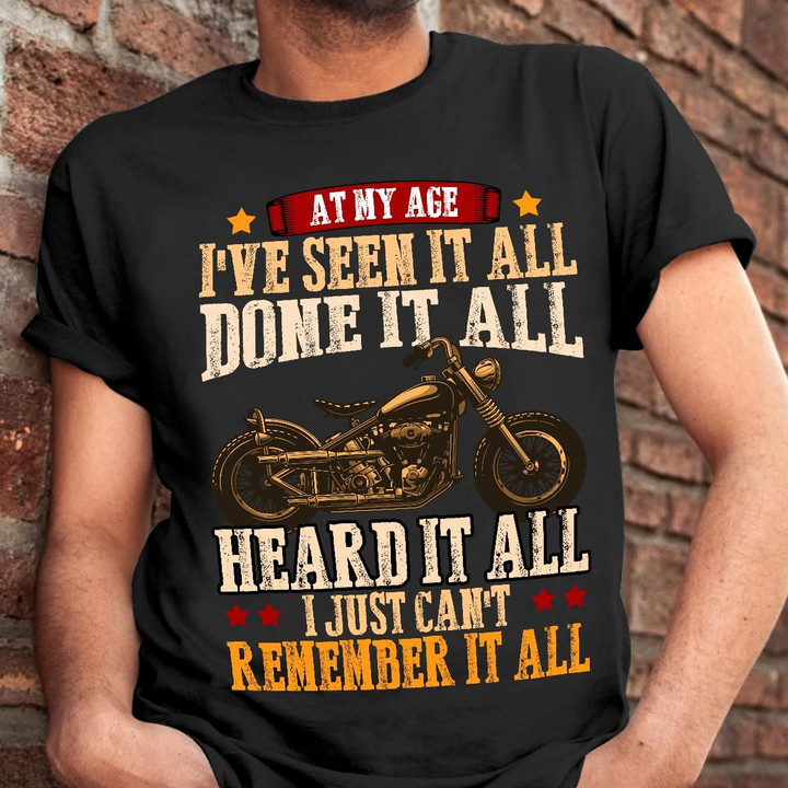 Motor at my age I've seen it all T Shirt Hoodie Sweater