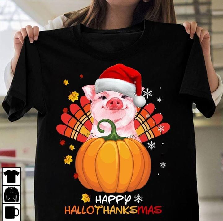 Pig happy hallothanksmas T Shirt Hoodie Sweater