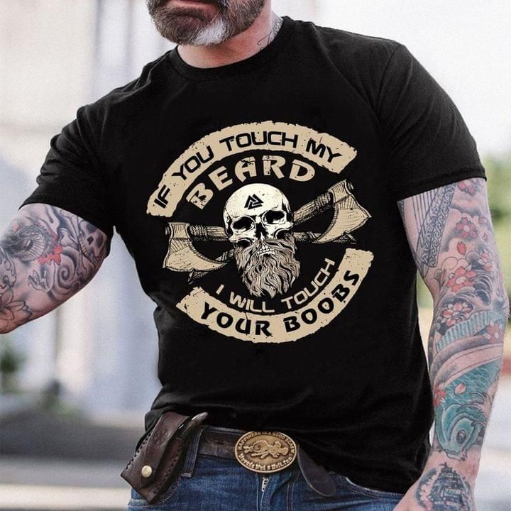 Skull if you touch my beard I will touch your boobs T Shirt Hoodie Sweater