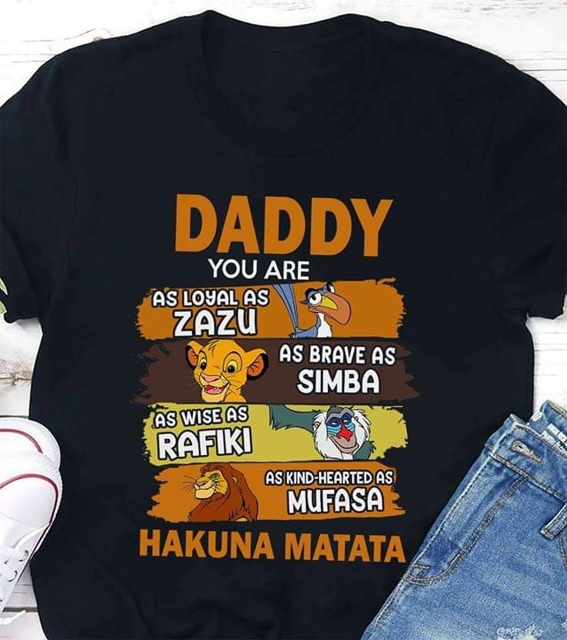 The king lion daddy you are hakuna matata T shirt hoodie sweater