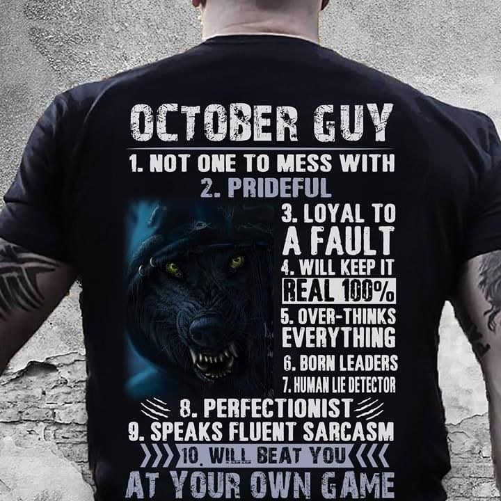 Wolf october guy not one to mess with prideful loyal to a fault will keep it real 100 center at your own game T shirt hoodie sweater