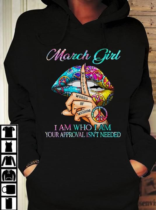 Hippie march girl I am who I am your approval isn't needed T Shirt Hoodie Sweater