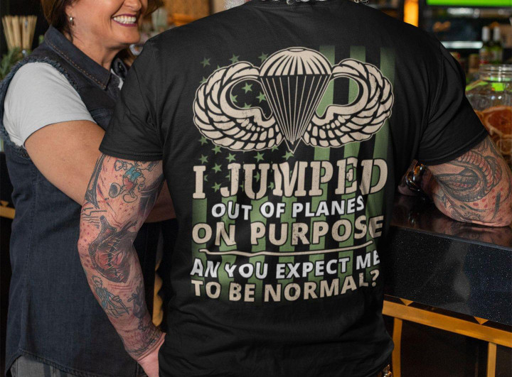 I jumped out of planes on purpose to be normal T Shirt Hoodie Sweater