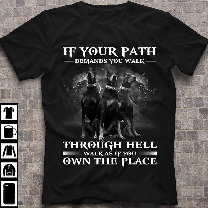If your path demands you walk through hell walk as if you own the place T Shirt Hoodie Sweater