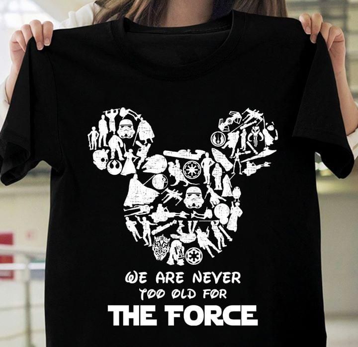 Mickey mouse disney we are never too old for the force T Shirt Hoodie Sweater