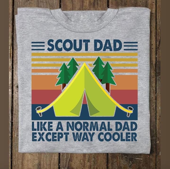 Scout dad like a normal dad except way cooler T Shirt Hoodie Sweater