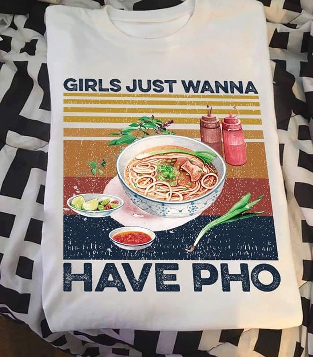 Vintage girls just wanna have pho T Shirt Hoodie Sweater