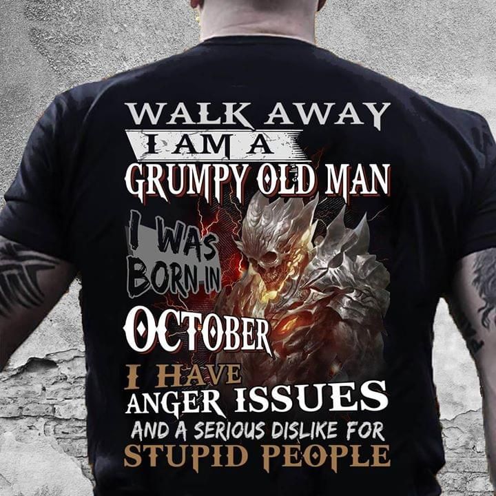 Walk away i am a grumpy old man september anger issues and a serious dislike for T Shirt Hoodie Sweater