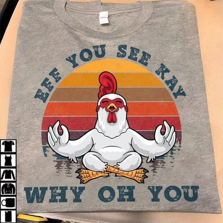 Chickens animals eff you see kay why oh you T shirt hoodie sweater
