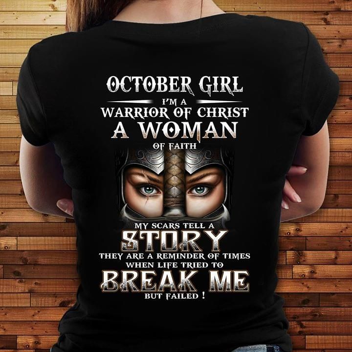 Birthday October girl I'm a warrior of christ a woman of faith my scars tell a story T Shirt Hoodie Sweater
