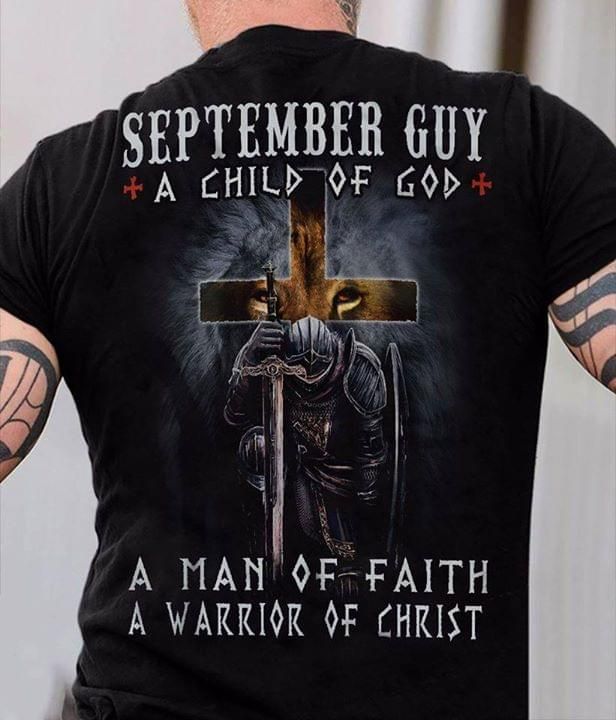 September guy a child of god a man of faith a warrior of christ T Shirt Hoodie Sweater