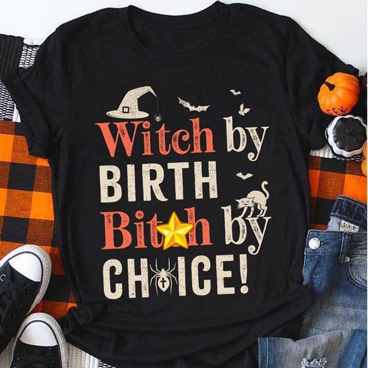 Halloween Witch By Birth Bitch By Choice T Shirt Hoodie Sweater