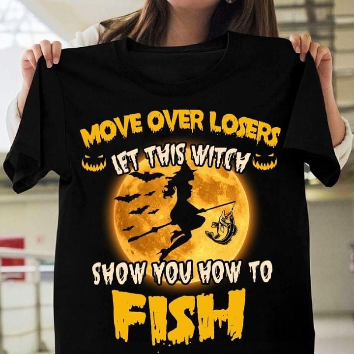 Halloween move over losers let this witch show you how to fish T Shirt Hoodie Sweater