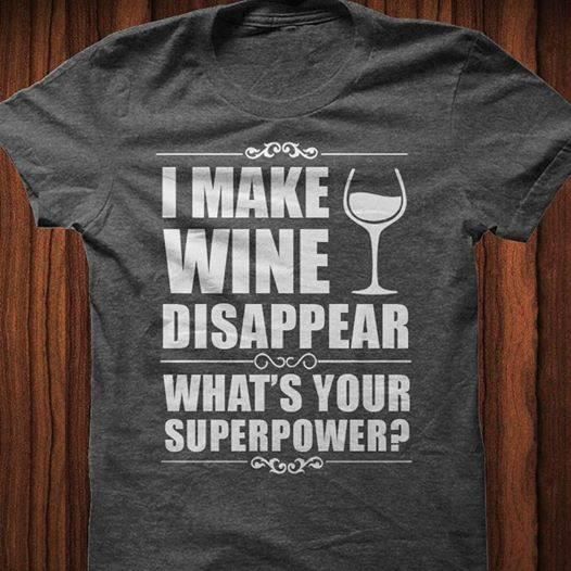 I make wine disappear what's your supper power T Shirt Hoodie Sweater