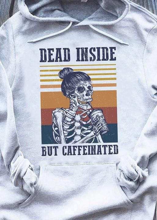 Vintage woman skeleton dead inside but caffeinated  coffee T shirt hoodie sweater