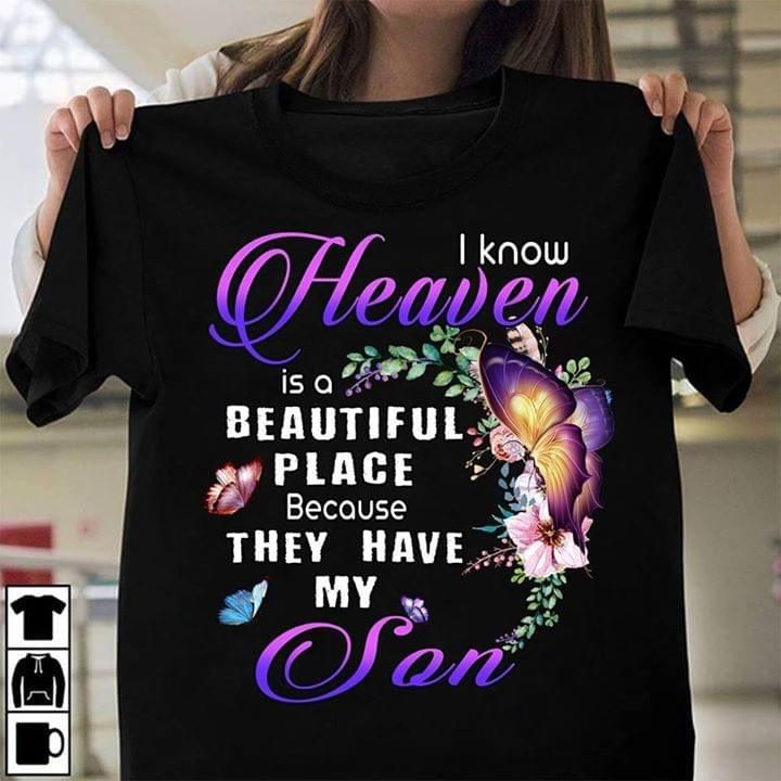 Butterflies and flowers i know heaven is a beautiful place because they have my son T Shirt Hoodie Sweater