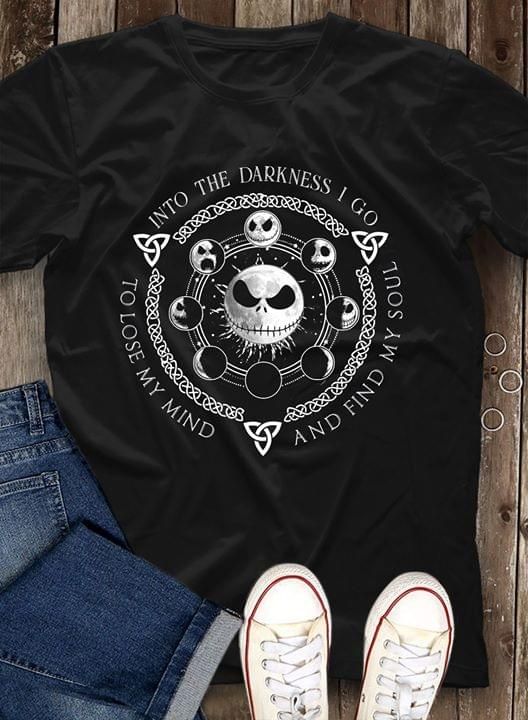 Jack Skellington into the darkness I go to lose my mind and find my soul T Shirt Hoodie Sweater