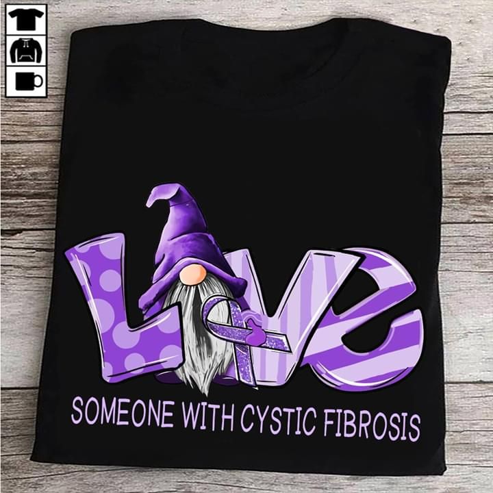 Love someone with cystic fibrosis awareness T Shirt Hoodie Sweater