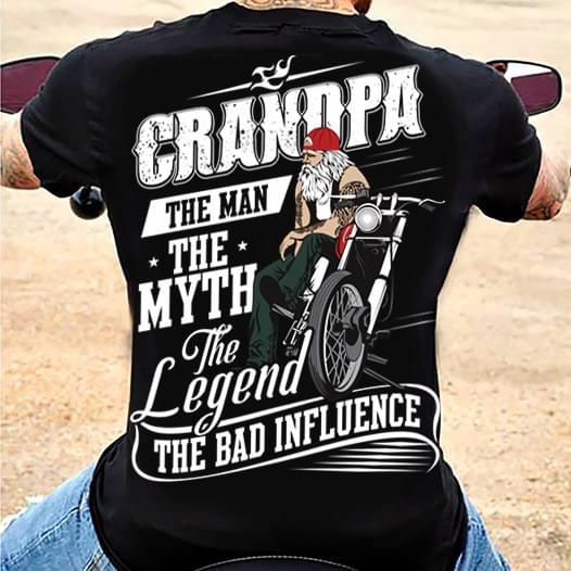 Motor grandpa the man the myth the legend the bad influence T Shirt Hoodie Sweater
