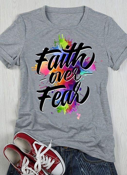 Colorful faith over fear T Shirt Hoodie Sweater