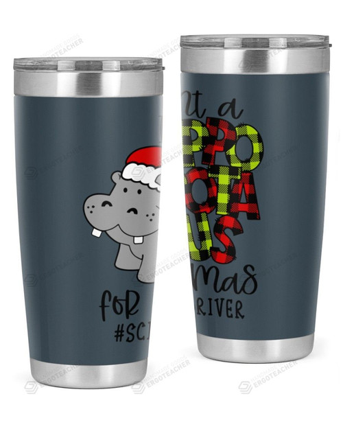 School Bus Driver, I Want A Hippopotamus For Christmas Stainless Steel Tumbler, Tumbler Cups For Coffee/Tea