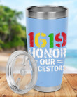 1619 Our Ancestors Project Stainless Steel Tumbler Cup For Coffee/Tea, Great Customized Gift For Birthday Christmas Thanksgiving