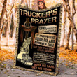 Truck Trucker's Prayer Lord Please Help Me To Be Safe As I Travel Each Mile Fleece Blanket Great Customized Blanket Gifts For Birthday Christmas Thanksgiving