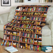 Book Lovers Book I Have No Shelf Control Fleece Blanket Great Customized Blanket Gifts For Birthday Christmas Thanksgiving