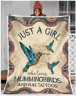 Hummingbird Lover Just A Girl Who Loves Hummingbirds And Has Tattoos Fleece/Sherpa Blanket Great Customized Gifts For Family Birthday Christmas Thanksgiving Anniversary
