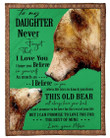 Personalized Family To My Daughter Never Forget That I Love You, THis Old Bear Will Always Hane Your Back Sherpa Fleece Blanket