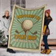 I Play Golf And I Know Things Sherpa Fleece Blanket Perfect Gifts For Golf Lovers Great Customized Blanket For Birthday Christmas Thanksgiving