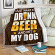 I Just Want To Drink Beer And Pet My Dog Sherpa Fleece Blanket Great Customized Blanket Gifts For Birthday Christmas Thanksgiving Anniversary