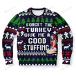 Forget The Turkey For Unisex Ugly Christmas Sweater, All Over Print Sweatshirt