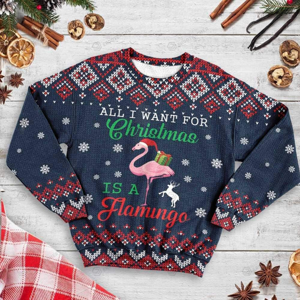 All I Want For Christmas is A Flamingo Ugly Christmas Sweater, All Over Print Sweatshirt