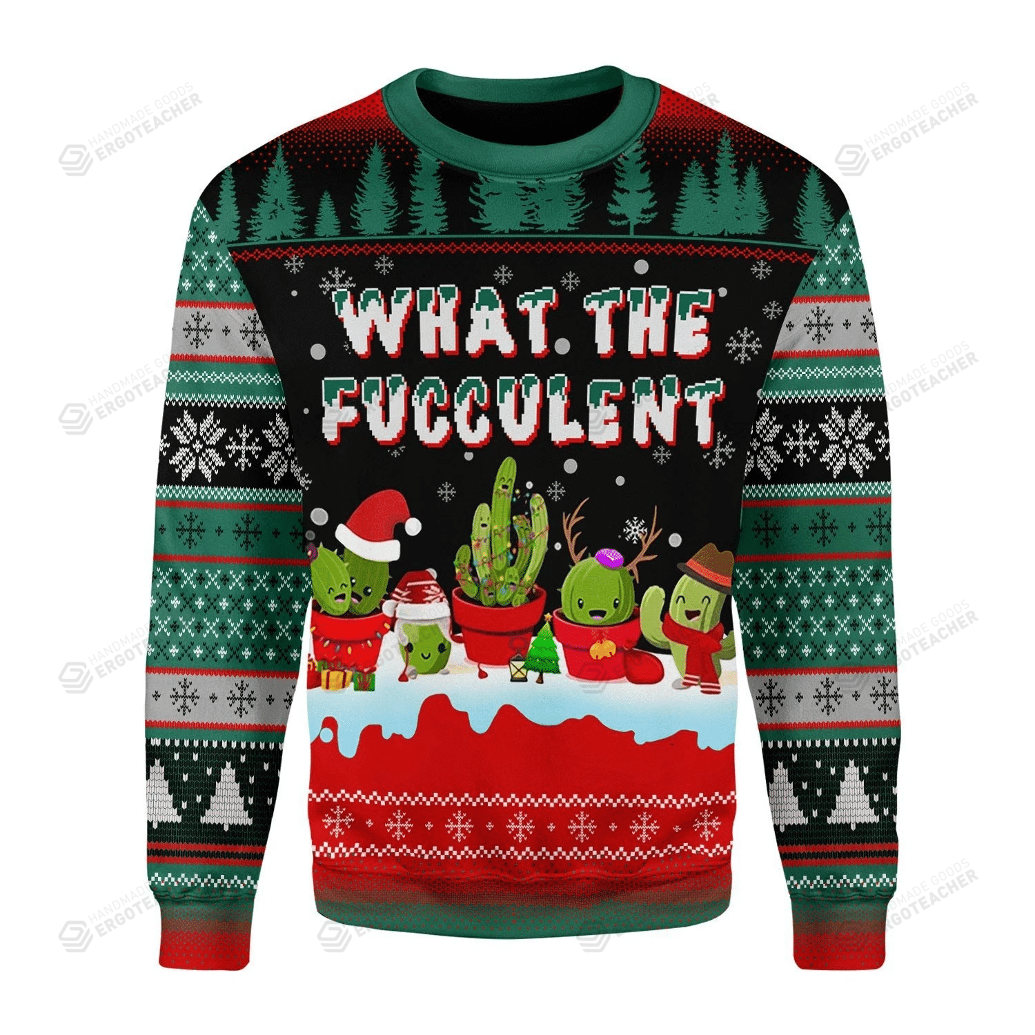 What The Fucculent Cactus Ugly Christmas Sweater, All Over Print Sweatshirt