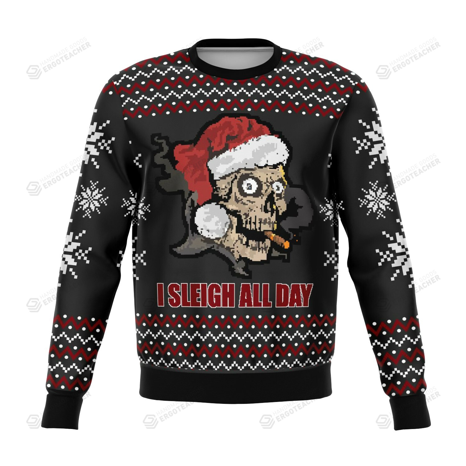 Sleigh All Day Funny For Unisex Ugly Christmas Sweater, All Over Print Sweatshirt