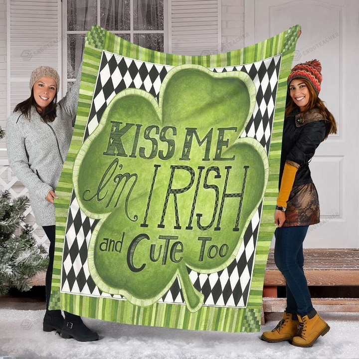 Funny Blanket For Irish Kiss Me I'M Irish And Cute Too Irish Shamrock St Patrick'S Day Sherpa Fleece Blanket Ireland Celebration Gifts