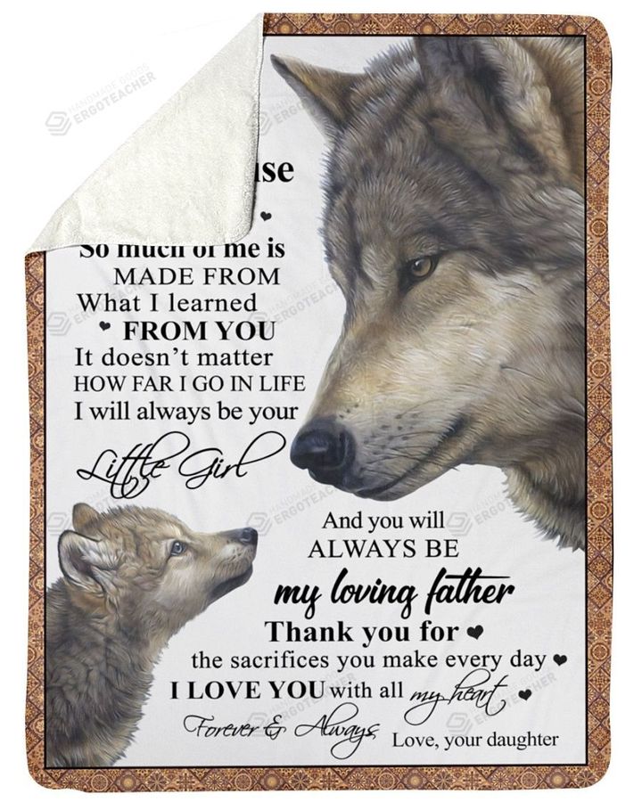 Personalized To My Dad It Doesn't No Matter How Far I Go In Life I Will Always Your Little Girl From Daughter Fleece, Sherpa Blanket Great Gifts For Birthday Christmas Thanksgiving Anniversary