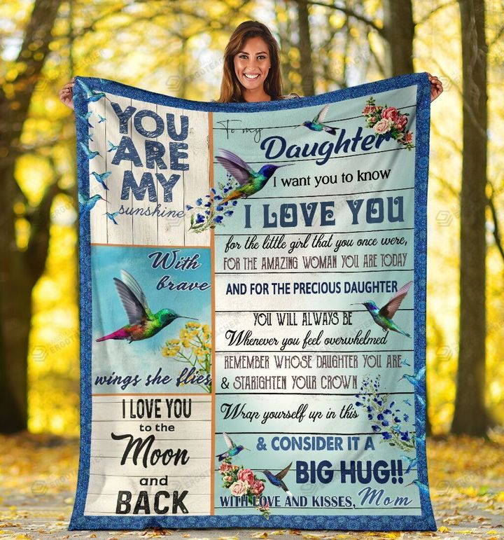 Personalized Hummingbird To My Daughter You Are My Sunshine I Want You To Know That I Will Love You Forever Fleece Blanket Great Customized Blanket Gifts For Birthday Christmas Thanksgiving