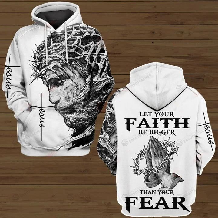 Jesus Let Your Faith Be Bigger Than Your Fear 3D All Over Print Hoodie, Or Zip-up Hoodie