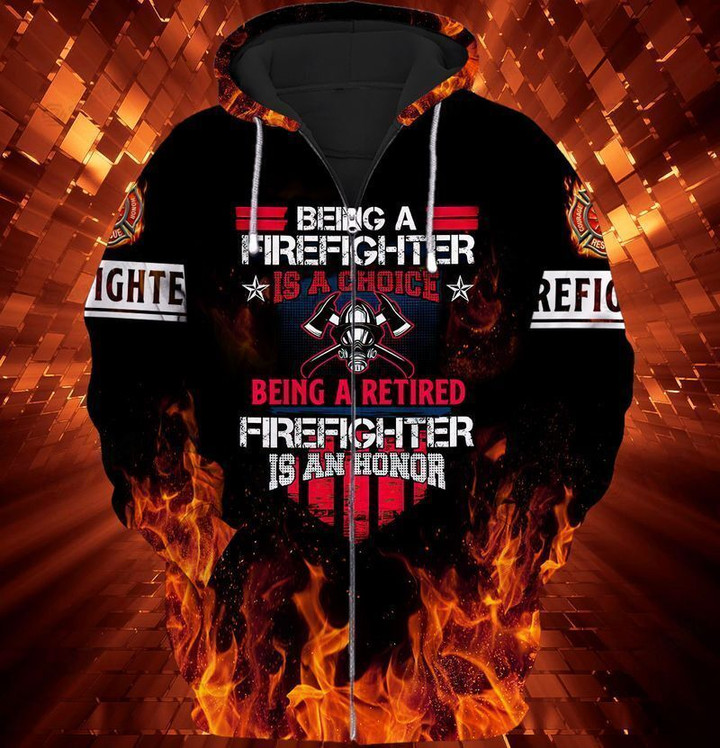 Firefighter Being A Firefighter Is A Choice, Being A Retired Firefighter  Is An Honor 3D All Over Print Hoodie, Or Zip-up Hoodie