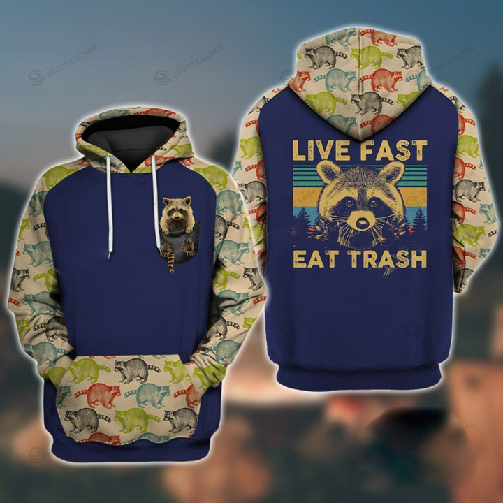 Raccoon Live Fast Eat Trash 3D All Over Print Hoodie, Or Zip-up Hoodie