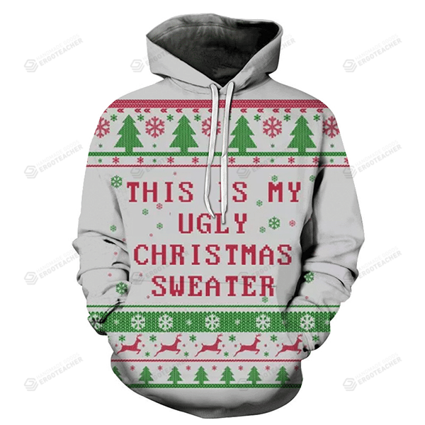 My Ugly Christmas 3D All Over Print Hoodie, Or Zip-up Hoodie