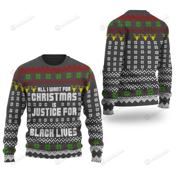 Black Lives Matter All I Want For Christmas Is Justice For Black Lives For Unisex Ugly Christmas Sweater, All Over Print Sweatshirt