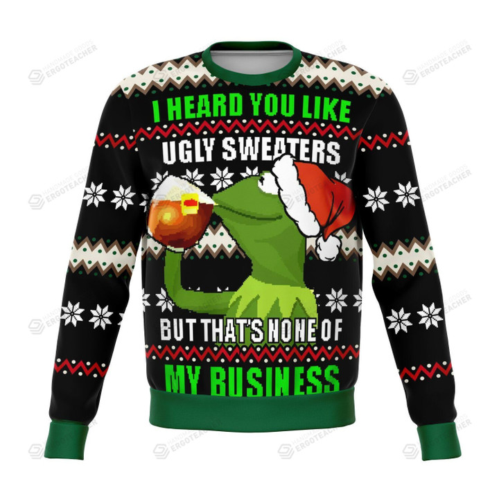 None Of My Business Meme Funny Ugly Christmas Sweater