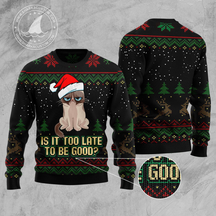 Is It Too Late To Be Good With Grumpy Cat Ugly Christmas Sweater, All Over Print Sweatshirt