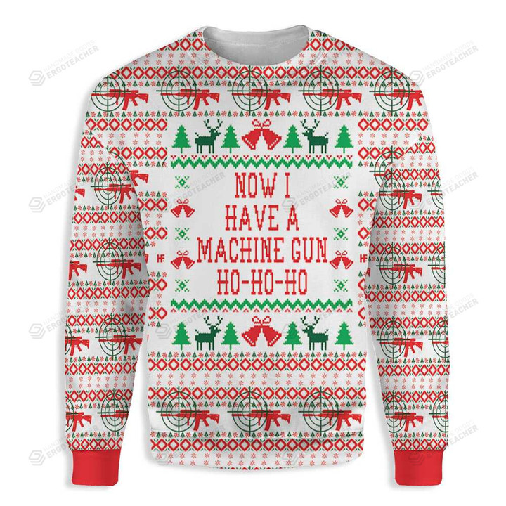 Now I Have Machine Gun Ho Ho Ho Ugly Christmas Sweater, All Over Print Sweatshirt