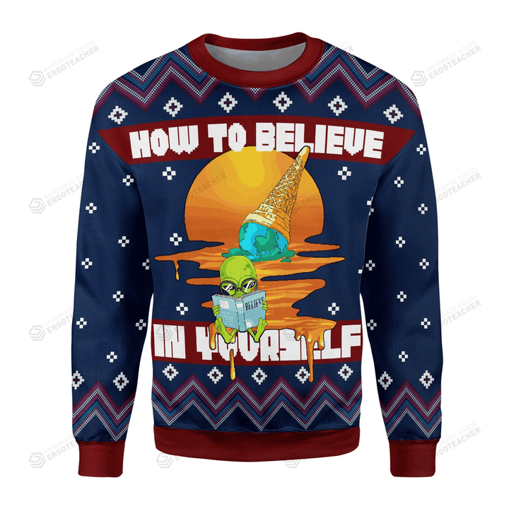 How to Believe In Yourself Alien Ugly Christmas Sweater, All Over Print Sweatshirt