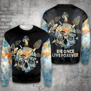 Mushroom Skull Die Once Live Forever Ugly Christmas Sweater, All Over Print Sweatshirt