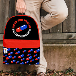 Good For Health Bad For Education Backpack Custom Bag NTT0507 Gear Otaku